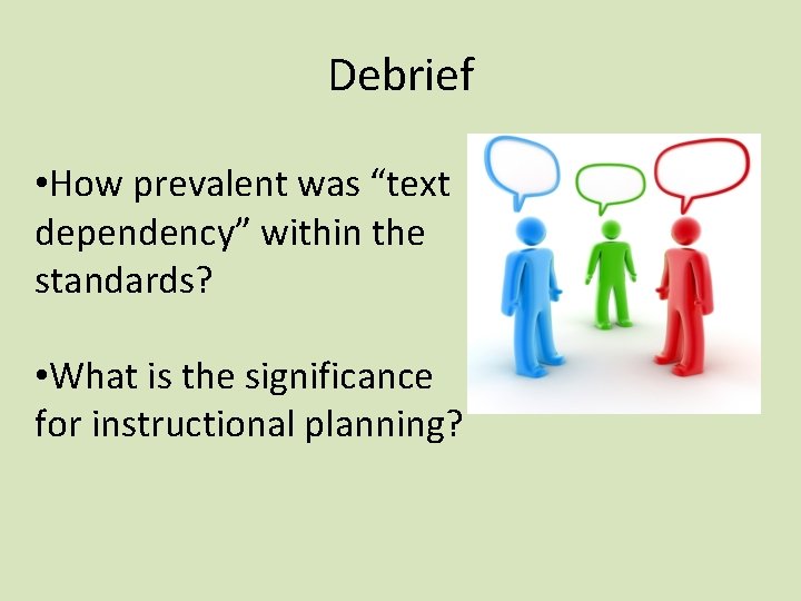 Debrief • How prevalent was “text dependency” within the standards? • What is the