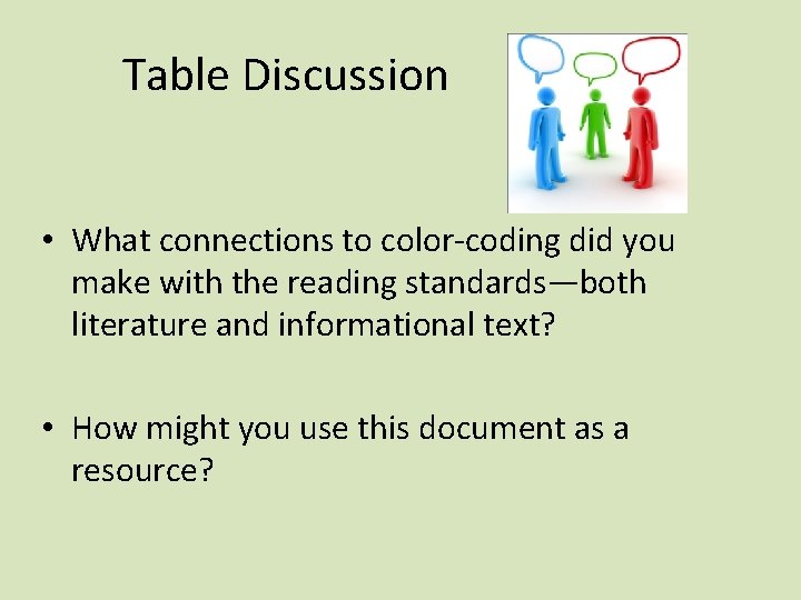 Table Discussion • What connections to color-coding did you make with the reading standards—both