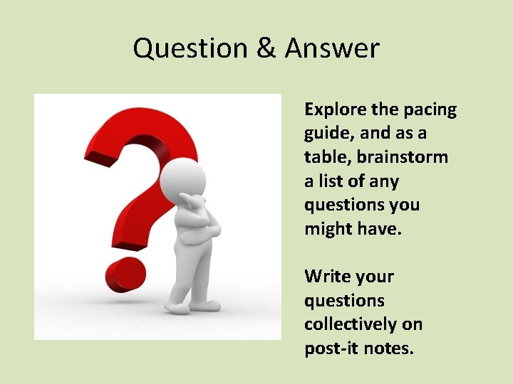 Question & Answer Explore the pacing guide, and as a table, brainstorm a list