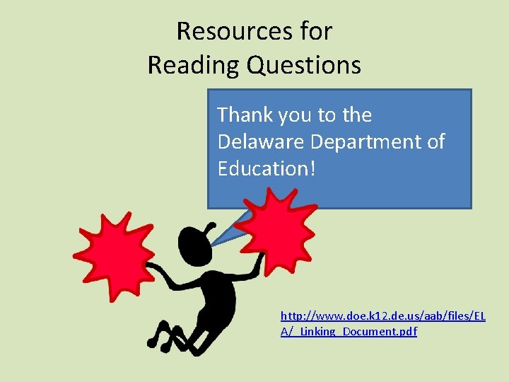 Resources for Reading Questions Thank you to the Delaware Department of Education! http: //www.