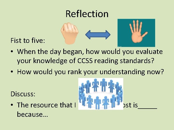 Reflection Fist to five: • When the day began, how would you evaluate your