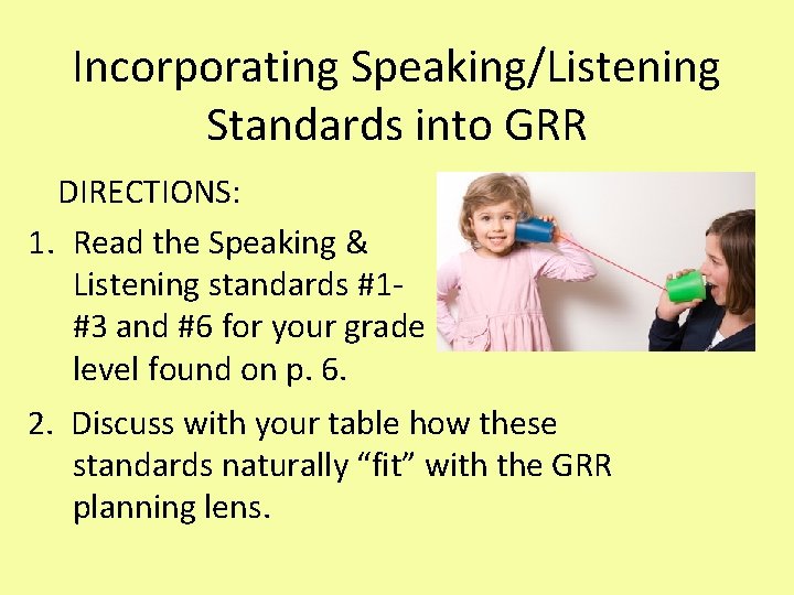 Incorporating Speaking/Listening Standards into GRR DIRECTIONS: 1. Read the Speaking & Listening standards #1#3
