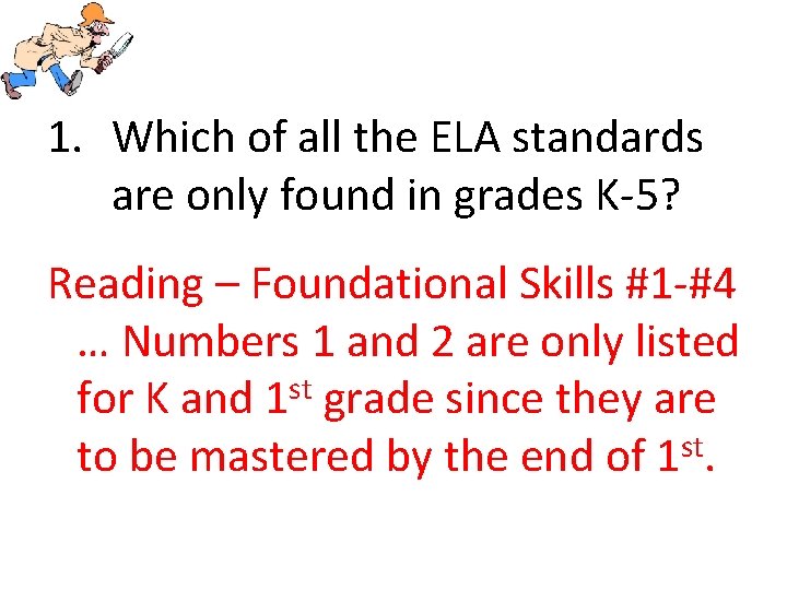 1. Which of all the ELA standards are only found in grades K-5? Reading