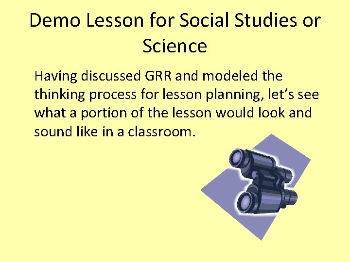 Demo Lesson for Social Studies or Science Having discussed GRR and modeled the thinking