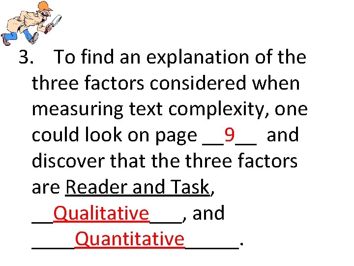 3. To find an explanation of the three factors considered when measuring text complexity,