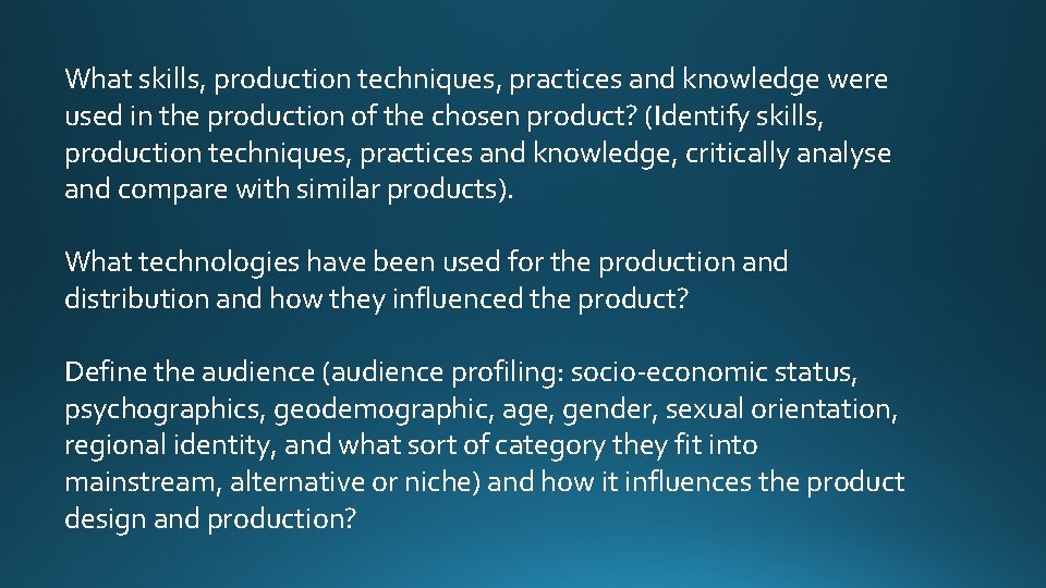 What skills, production techniques, practices and knowledge were used in the production of the