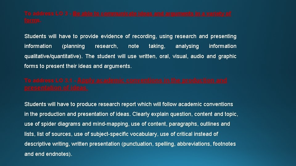 To address LO 3 - Be able to communicate ideas and arguments in a