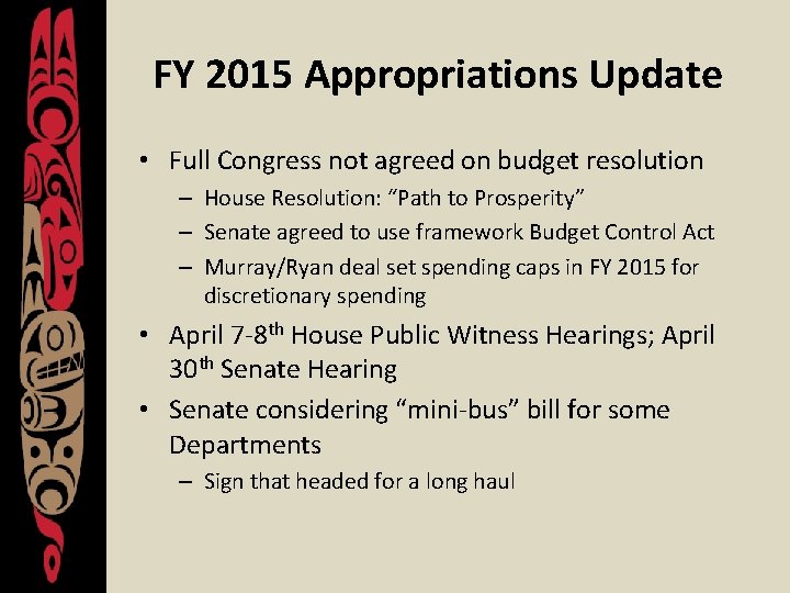 FY 2015 Appropriations Update • Full Congress not agreed on budget resolution – House