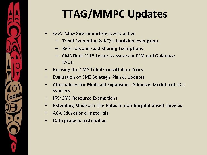 TTAG/MMPC Updates • • ACA Policy Subcommittee is very active – Tribal Exemption &