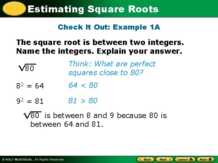 Estimating Square Roots Check It Out: Example 1 A The square root is between