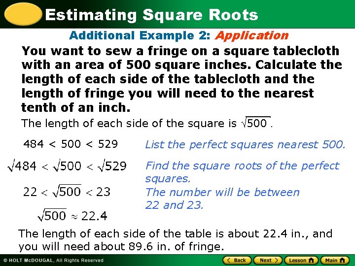 Estimating Square Roots Additional Example 2: Application You want to sew a fringe on