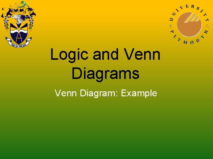 Logic and Venn Diagrams Venn Diagram: Example 