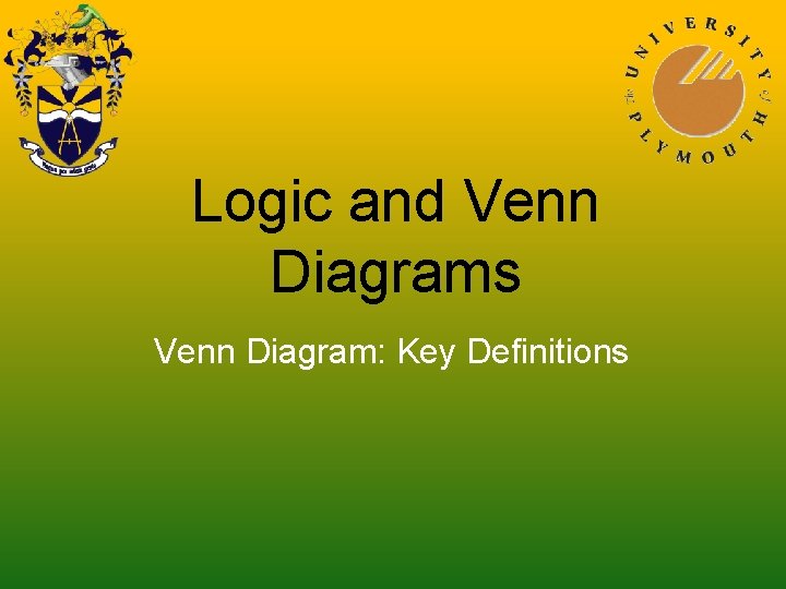 Logic and Venn Diagrams Venn Diagram: Key Definitions 