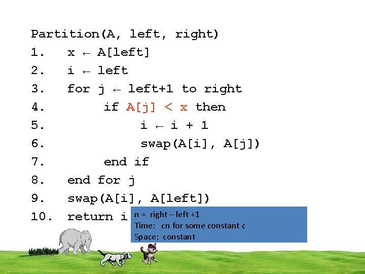 Partition(A, left, right) 1. x ← A[left] 2. i ← left 3. for j