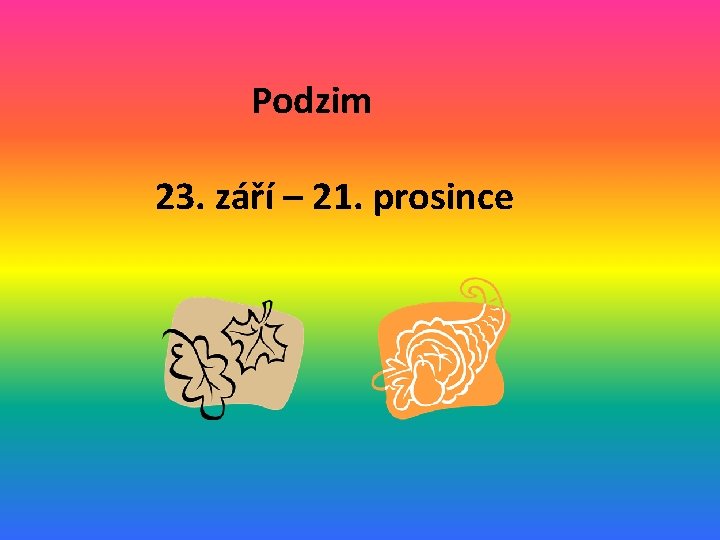 Podzim 23. září – 21. prosince 