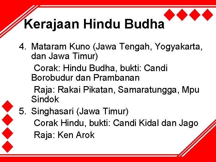 Kerajaan Hindu Budha 4. Mataram Kuno (Jawa Tengah, Yogyakarta, dan Jawa Timur) Corak: Hindu