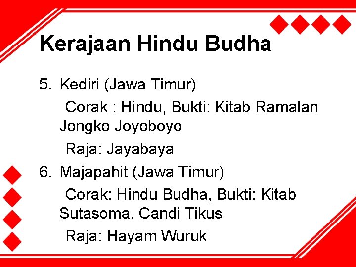 Kerajaan Hindu Budha 5. Kediri (Jawa Timur) Corak : Hindu, Bukti: Kitab Ramalan Jongko