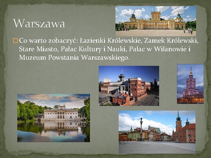 Warszawa � Co warto zobaczyć: Łazienki Królewskie, Zamek Królewski, Stare Miasto, Pałac Kultury i