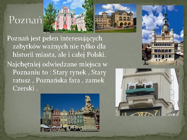 Poznań jest pełen interesujących zabytków ważnych nie tylko dla historii miasta, ale i całej