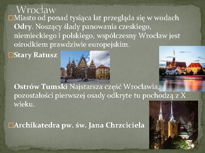 Wrocław �Miasto od ponad tysiąca lat przegląda się w wodach Odry. Noszący ślady panowania