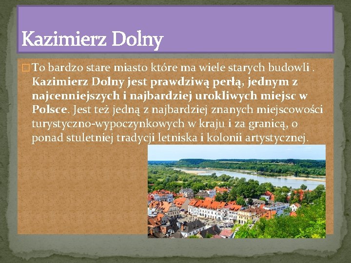 Kazimierz Dolny � To bardzo stare miasto które ma wiele starych budowli. Kazimierz Dolny