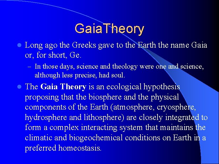Gaia. Theory l Long ago the Greeks gave to the Earth the name Gaia