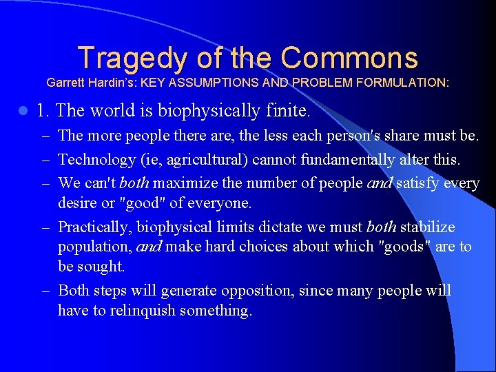 Tragedy of the Commons Garrett Hardin’s: KEY ASSUMPTIONS AND PROBLEM FORMULATION: l 1. The