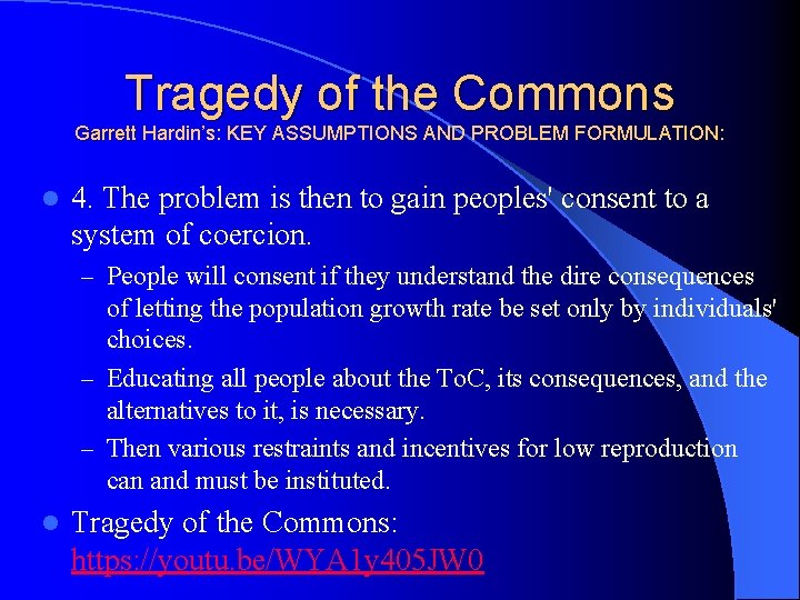 Tragedy of the Commons Garrett Hardin’s: KEY ASSUMPTIONS AND PROBLEM FORMULATION: l 4. The