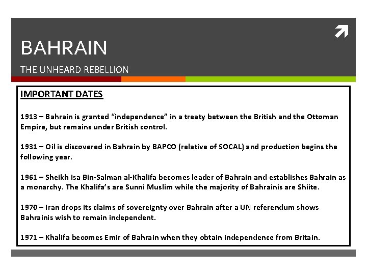 BAHRAIN THE UNHEARD REBELLION IMPORTANT DATES 1913 – Bahrain is granted “independence” in a