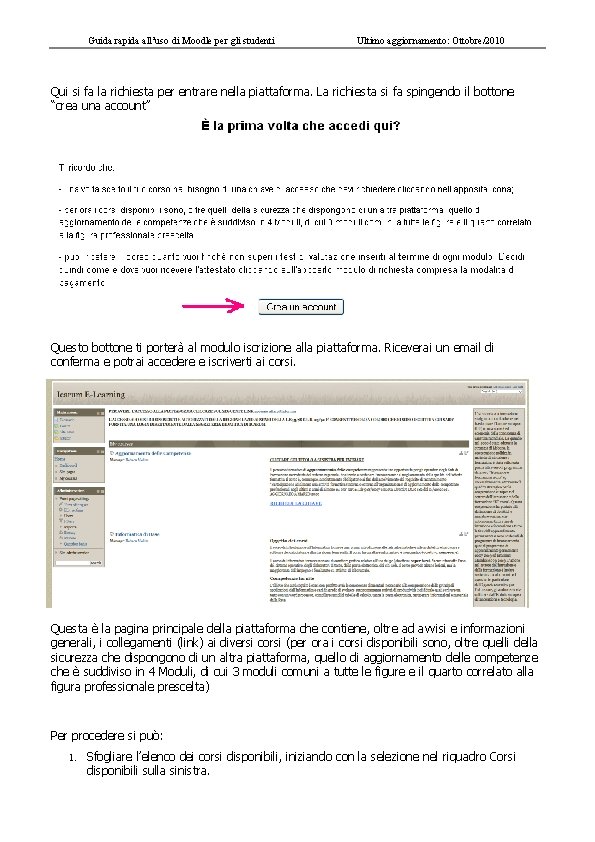 Guida rapida all’uso di Moodle per gli studenti Ultimo aggiornamento: Ottobre/2010 Qui si fa