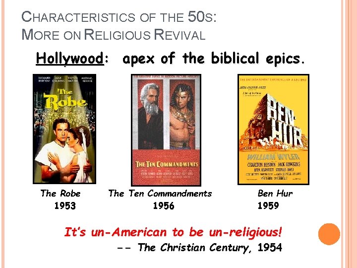CHARACTERISTICS OF THE 50 S: MORE ON RELIGIOUS REVIVAL Hollywood: apex of the biblical