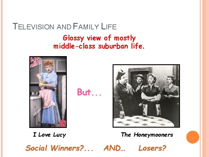 TELEVISION AND FAMILY LIFE Glossy view of mostly middle-class suburban life. But. . .