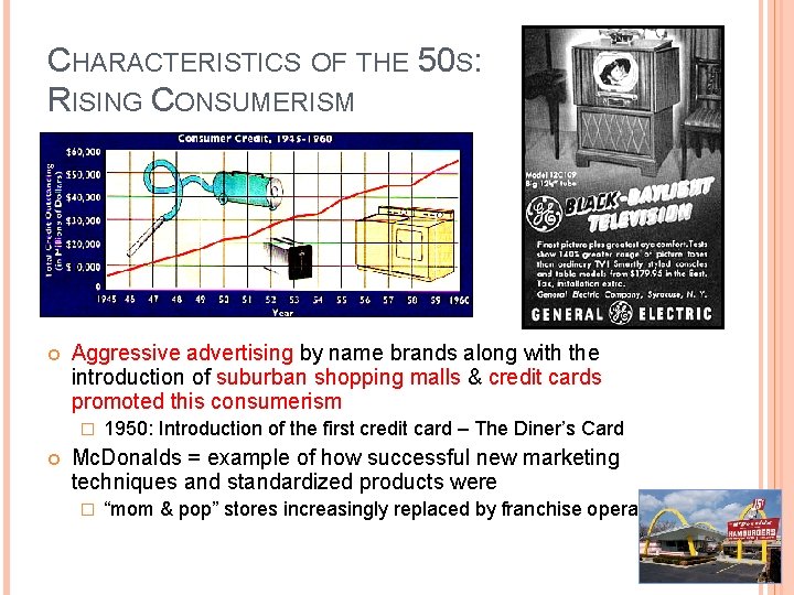 CHARACTERISTICS OF THE 50 S: RISING CONSUMERISM Aggressive advertising by name brands along with