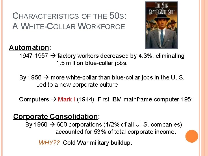 CHARACTERISTICS OF THE 50 S: A WHITE-COLLAR WORKFORCE Automation: 1947 -1957 factory workers decreased