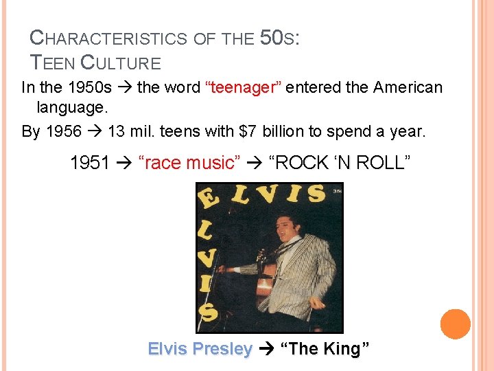 CHARACTERISTICS OF THE 50 S: TEEN CULTURE In the 1950 s the word “teenager”