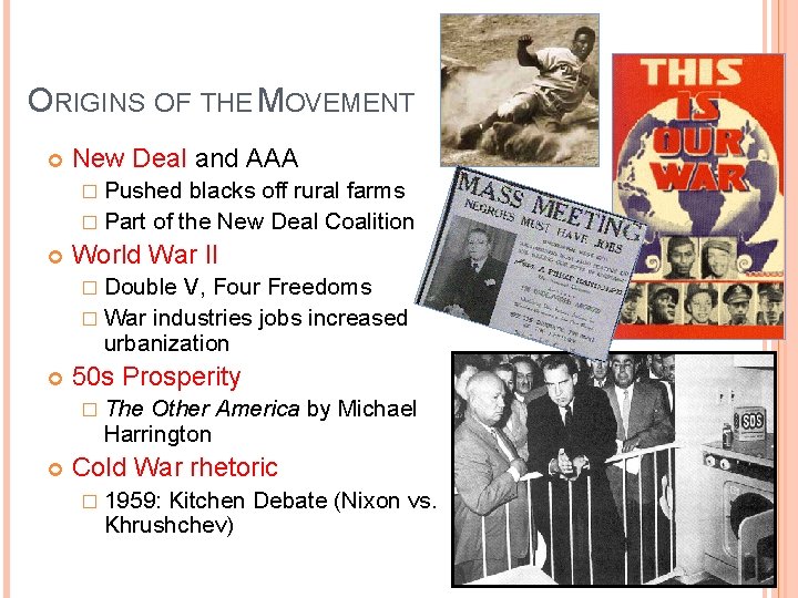 ORIGINS OF THE MOVEMENT New Deal and AAA � Pushed blacks off rural farms