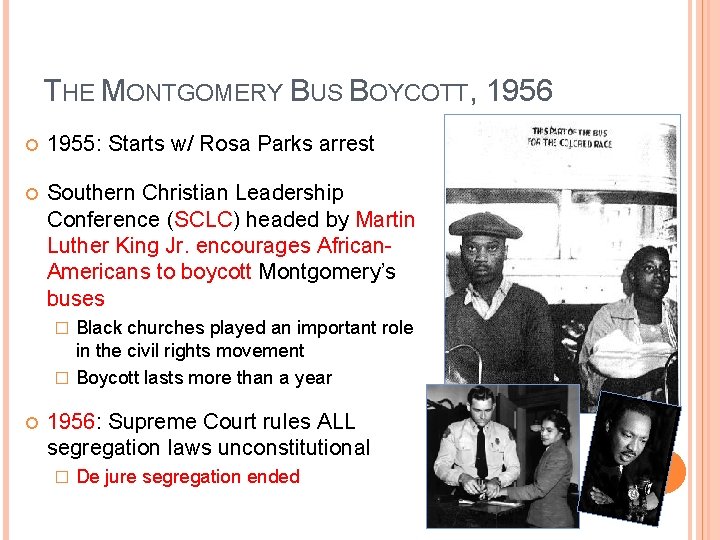 THE MONTGOMERY BUS BOYCOTT, 1956 1955: Starts w/ Rosa Parks arrest Southern Christian Leadership