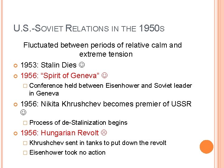 U. S. -SOVIET RELATIONS IN THE 1950 S Fluctuated between periods of relative calm