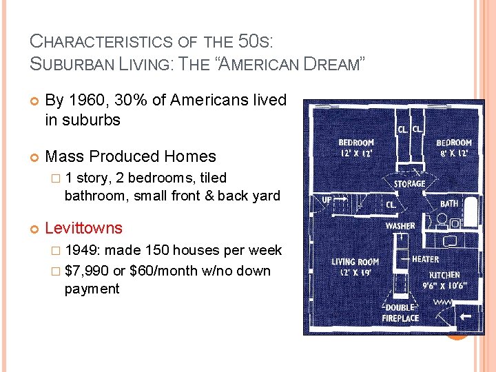 CHARACTERISTICS OF THE 50 S: SUBURBAN LIVING: THE “AMERICAN DREAM” By 1960, 30% of
