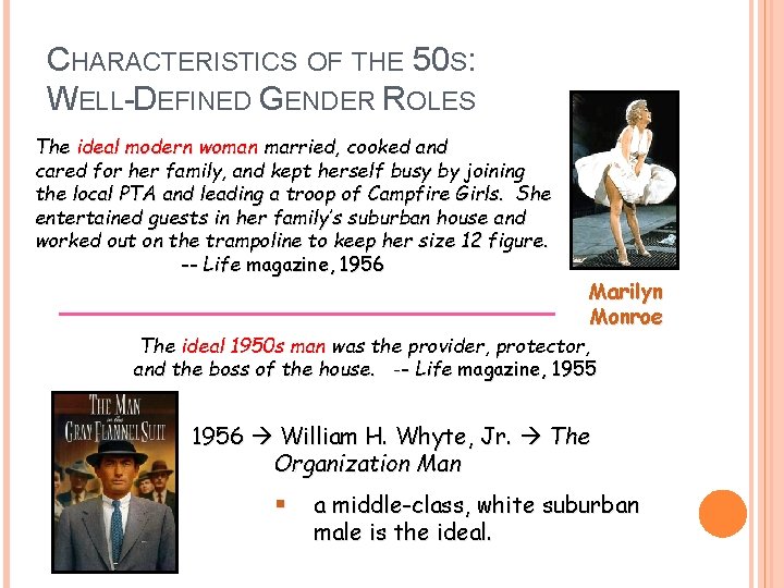 CHARACTERISTICS OF THE 50 S: WELL-DEFINED GENDER ROLES The ideal modern woman married, cooked