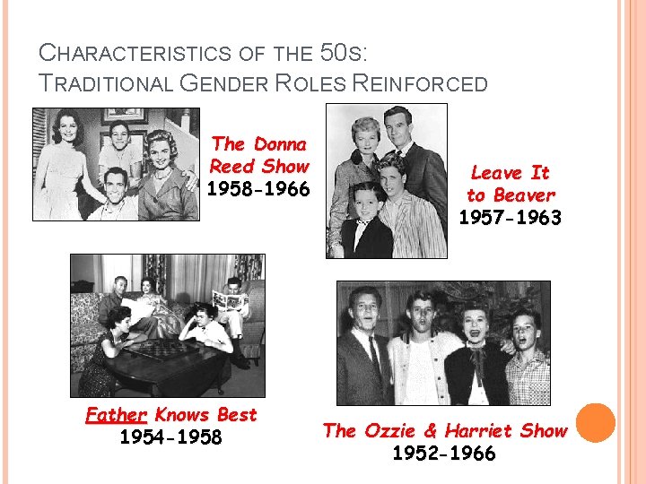 CHARACTERISTICS OF THE 50 S: TRADITIONAL GENDER ROLES REINFORCED The Donna Reed Show 1958