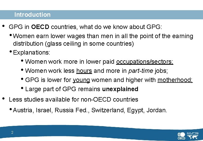 Introduction • GPG in OECD countries, what do we know about GPG: • Women