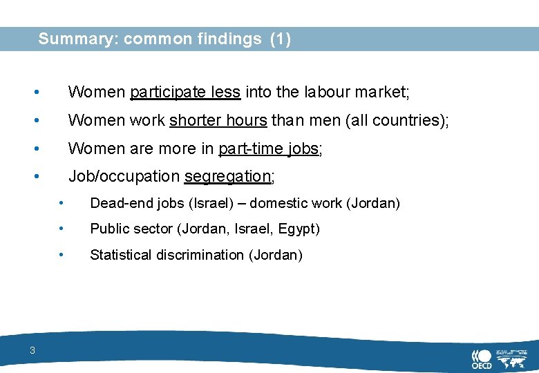 Summary: common findings (1) • Women participate less into the labour market; • Women