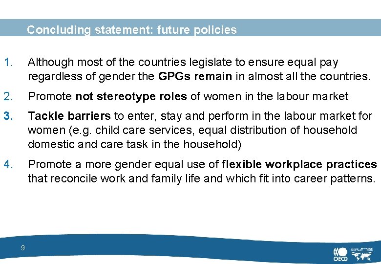 Concluding statement: future policies 1. Although most of the countries legislate to ensure equal