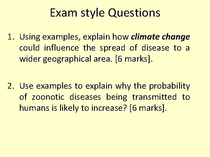 Exam style Questions 1. Using examples, explain how climate change could influence the spread