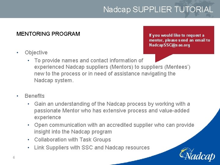 Nadcap SUPPLIER TUTORIAL MENTORING PROGRAM 6 If you would like to request a mentor,