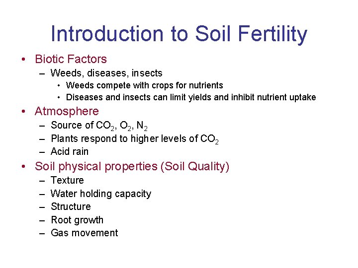 Introduction to Soil Fertility • Biotic Factors – Weeds, diseases, insects • Weeds compete