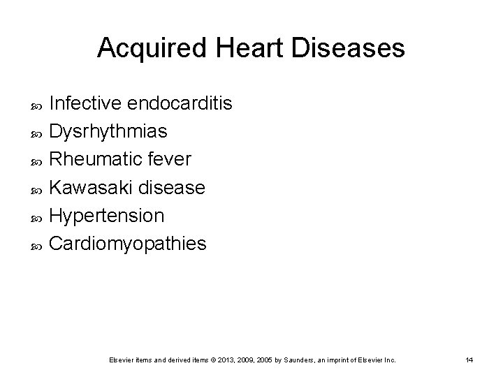 Acquired Heart Diseases Infective endocarditis Dysrhythmias Rheumatic fever Kawasaki disease Hypertension Cardiomyopathies Elsevier items