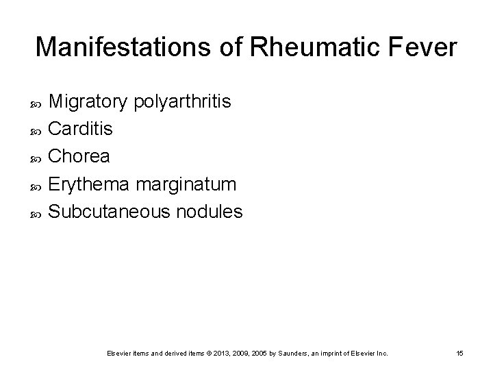 Manifestations of Rheumatic Fever Migratory polyarthritis Carditis Chorea Erythema marginatum Subcutaneous nodules Elsevier items