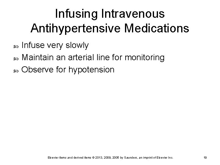 Infusing Intravenous Antihypertensive Medications Infuse very slowly Maintain an arterial line for monitoring Observe